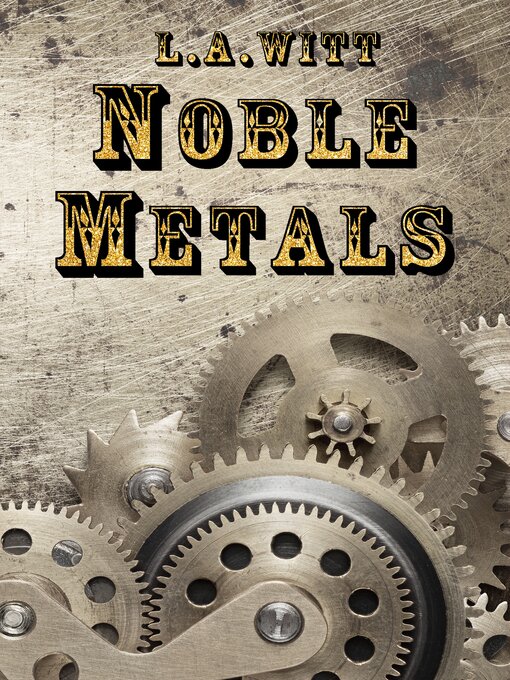 Title details for Noble Metals by L.A. Witt - Available